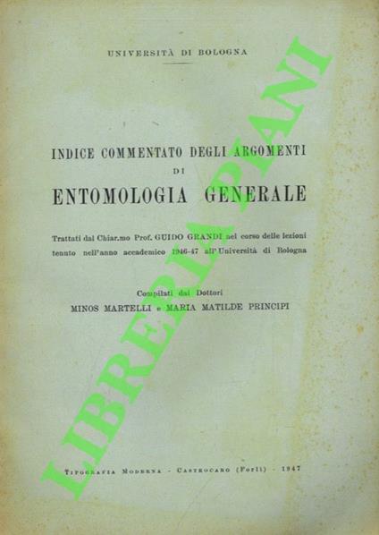 Indice commentato degli argomenti di entomologia generale trattati dal Chiar.mo Prof. Guido Grandi nel corso delle lezioni tenuto nell'anno accademico 1946-47 all'Università di Bologna - copertina