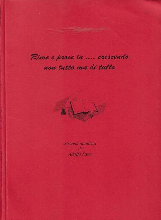 Rime e Prose in…. Crescendo non Tutto ma di Tutto - Adolfo Sassi - copertina