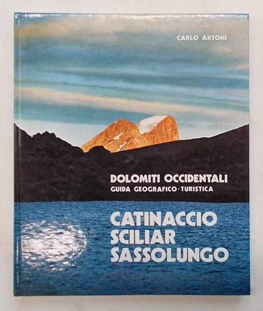 Catinaccio - Sciliar - Sassolungo. Le Dolomiti Occidentali. Guida geografico - turistica - Carlo Artoni - copertina