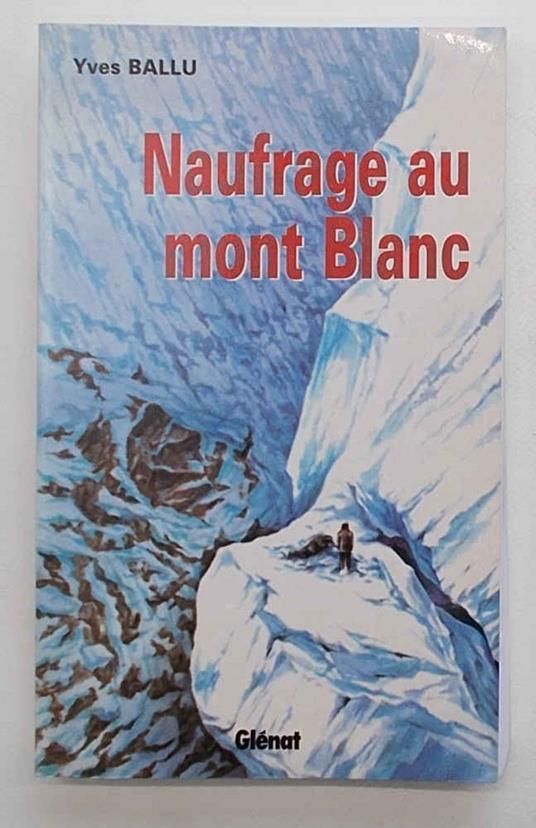 Naufrage au Mont Blanc - Yves Ballu - copertina