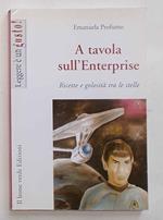 A tavola sull'Enterprise. Ricette e golosità tra le stelle