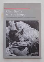 Gino Soldà e il suo tempo. Un protagonista dell'alpinismo e la storia del Novecento