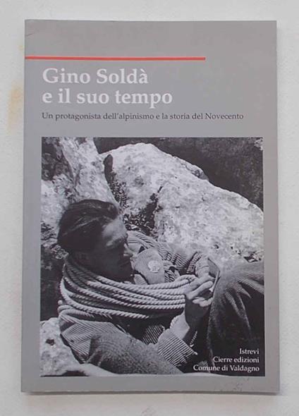 Gino Soldà e il suo tempo. Un protagonista dell'alpinismo e la storia del Novecento - copertina