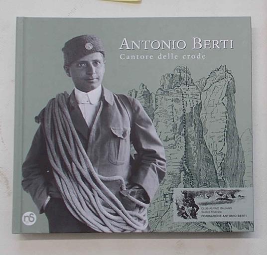 Antonio Berti. Cantore delle crode - copertina