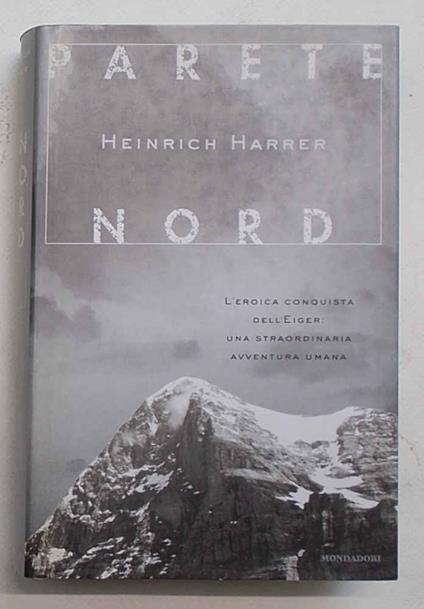 Parete nord. L'eroica conquista dell'Eiger: una straordinaria avventura umana - Heinrich Harrer - copertina