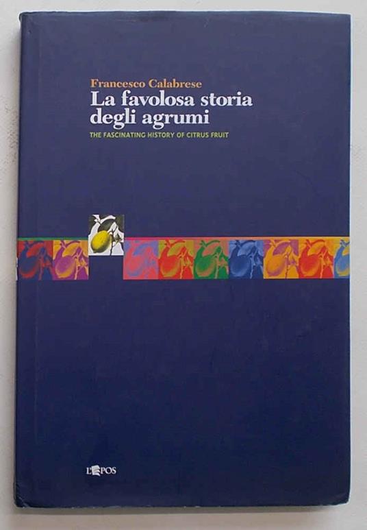 La favolosa storia degli agrumi. The fashinating history of citrus fruit - copertina