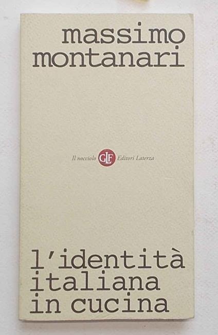 L' identità italiana in cucina - Massimo Montanari - copertina