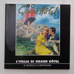 L' Italia di Grand Hotel. Il sogno e la montagna