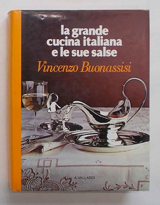 La grande cucina italiana e le sue salse - Vincenzo Buonassisi - copertina