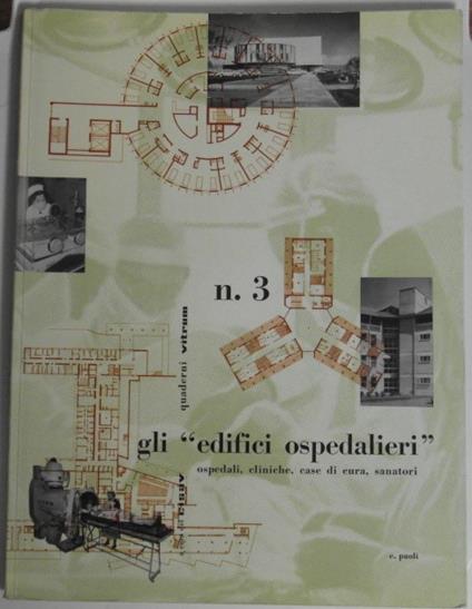 Quaderni Vitrum. N. 3 A Cura Del C.I.S.A.V. Gli Edifici Ospedalieri. Ospedali, Cliniche, Case Di Cura, Sanatori - copertina