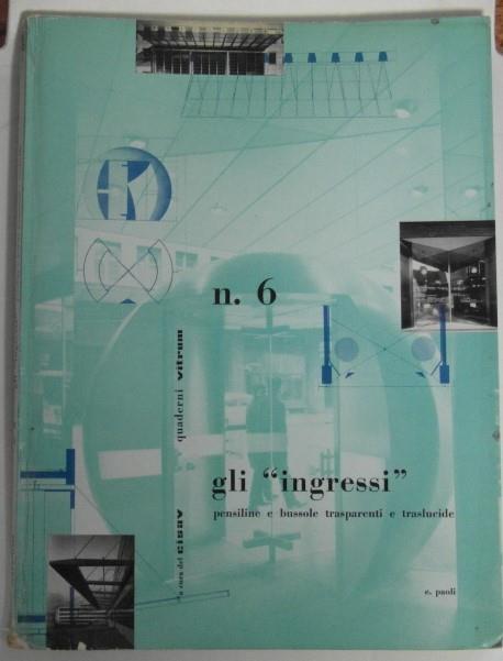 Quaderni Vitrum. N. 6 A Cura Del C.I.S.A.V. Gli Ingressi. Pensiline E Bussole Trasparenti E Traslucide - copertina