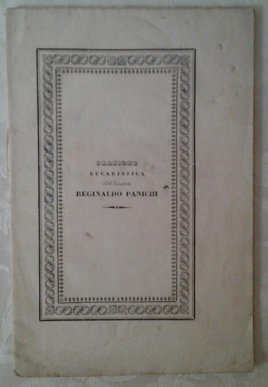 Orazione Eucaristica Del Sacerdote Reginaldo Panichi. Detta L'Ultimo Dell'Anno Mdcccxxxix Nella Chiesa Dell'Ordine Di S. Stefano In Pisa - copertina