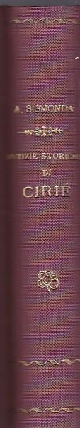 Notizie storiche di Ciriè. Con note ed aggiunte del teol. Enrico Giachetti - Angelo Sismonda - copertina