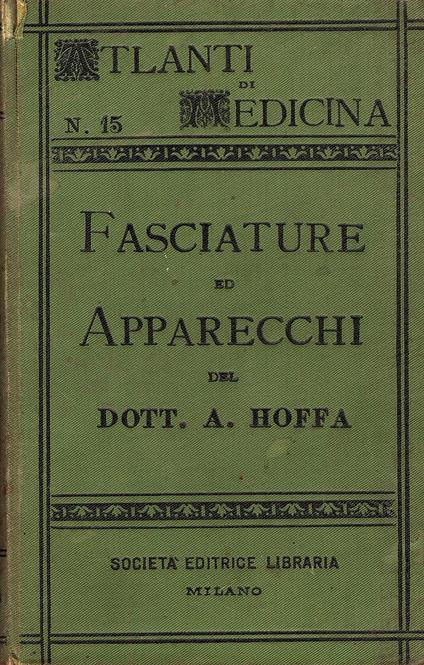 Atlante ed elementi di tecnica delle fasciature e degli apparecchi per medici e studenti. Atlante con 253 figure su 128 tavole. Traduzione del Dott. Virgilio Ducceschi - copertina