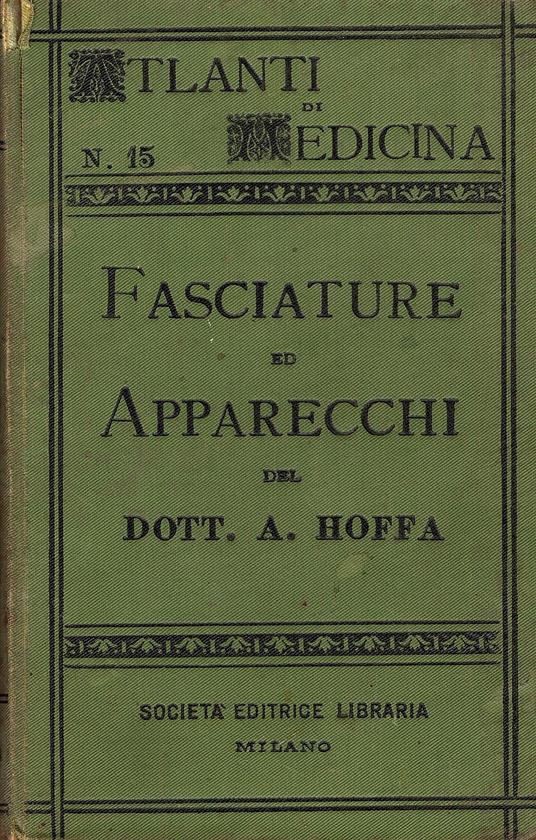 Atlante ed elementi di tecnica delle fasciature e degli apparecchi per medici e studenti. Atlante con 253 figure su 128 tavole. Traduzione del Dott. Virgilio Ducceschi - copertina