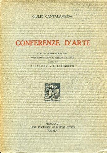 Conferenze d'arte. Con un cenno biografico, note illustrative e sessanta tavole a cura di S. Baglioni e C. Lorenzetti - Giulio Cantalamessa - copertina