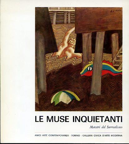 Le Muse Inquietanti. Maestri del Surrealismo. Catalogo di Luigi Carluccio. Presentazione di Luigi Mallé - Luigi Carluccio - copertina