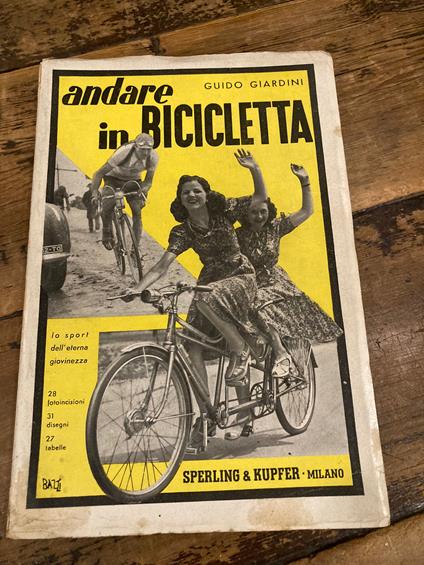 Andare in bicicletta. Lo sport dell'eterna giovinezza. Con 28 fotoincisioni, 31 disegni, 27 tabelle. Prima edizione - Guido Giardini - copertina
