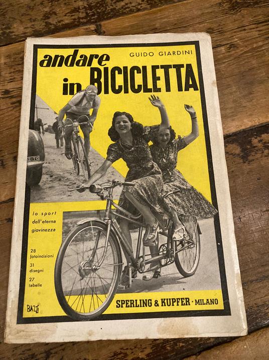 Andare in bicicletta. Lo sport dell'eterna giovinezza. Con 28 fotoincisioni, 31 disegni, 27 tabelle. Prima edizione - Guido Giardini - copertina