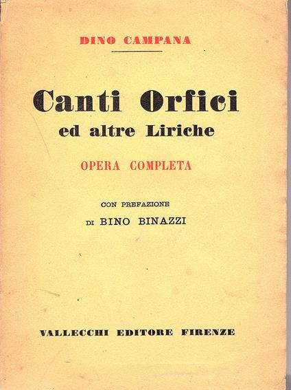 Canti Orfici ed altre Liriche. Opera completa. Con prefazione di Bino Binazzi - Dino Campana - copertina