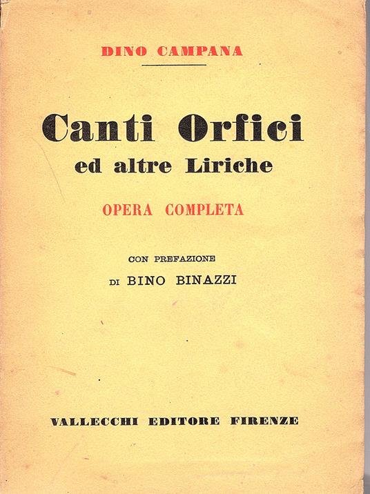 Canti Orfici ed altre Liriche. Opera completa. Con prefazione di Bino Binazzi - Dino Campana - copertina