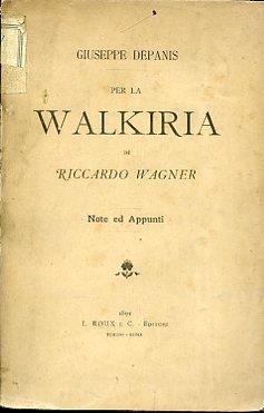 Per la Walkiria di Riccardo Wagner. Note ed Appunti - Giuseppe Depanis - copertina