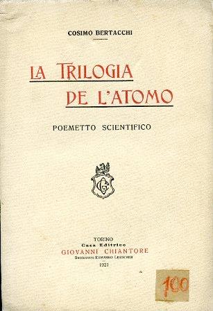 La Trilogia de l'Atomo. Poemetto scientifico - Cosimo Bertacchi - copertina