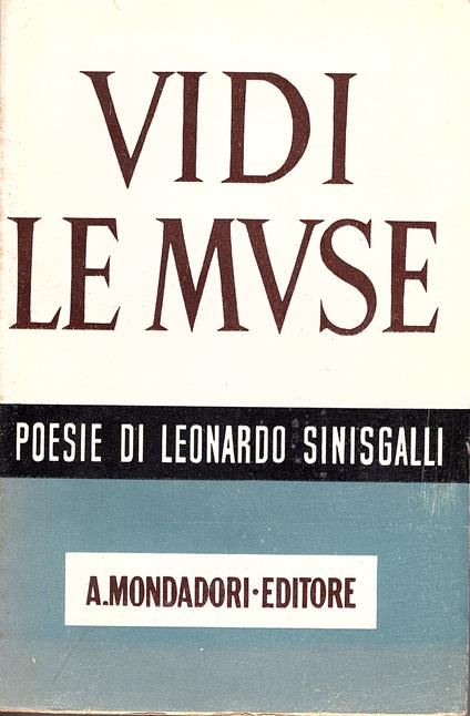 Vidi le Muse. Poesie (1931 - 1942). Con un saggio di Gianfranco Contini - Leonardo Sinisgalli - copertina