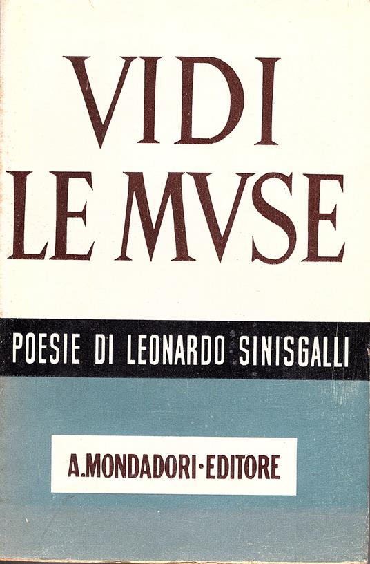 Vidi le Muse. Poesie (1931 - 1942). Con un saggio di Gianfranco Contini - Leonardo Sinisgalli - copertina