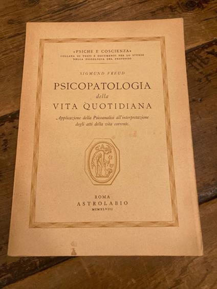 Psicopatologia della vita quotidiana. Applicazione della Psicoanalisi all'interpretazione degli atti della vita corrente - Sigmund Freud - copertina