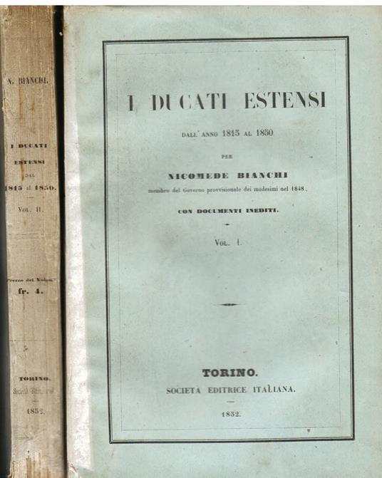 I Ducati Estensi dall'anno 1815 all'anno 1850. Con documenti inediti - Nicomede Bianchi - copertina
