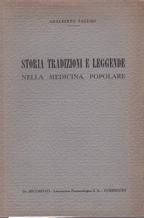 Storia tradizioni e leggende nella medicina popolare - Adalberto Pazzini - copertina