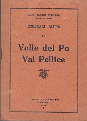 Club Alpino Italiano. Sezione di Torino. Itinerari alpini. II. Valle del Po. Val Pellice - copertina