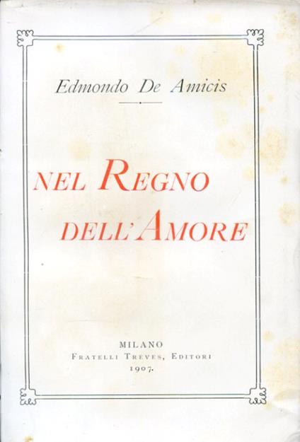 Nel Regno dell'Amore. Illustrato da G. Amato, R. Salvadori e R. Pellegrini - Edmondo De Amicis - copertina