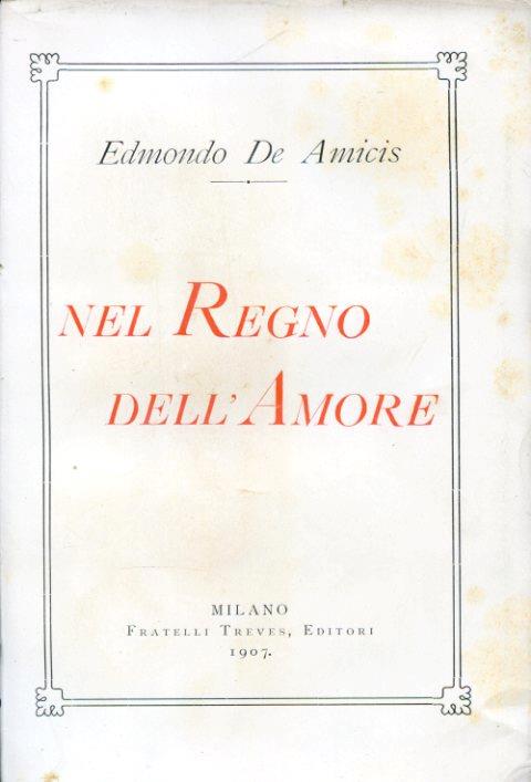 Nel Regno dell'Amore. Illustrato da G. Amato, R. Salvadori e R. Pellegrini - Edmondo De Amicis - copertina