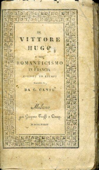 Di Vittore Hugo e del Romanticismo in Francia. Giudizj ed esempi raccolti - Cesare Cantù - copertina