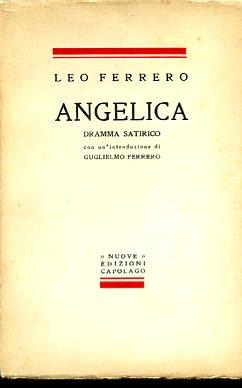 Angelica. Dramma satirico seguito da alcuni pensieri filosofici con un'introduzione di Guglielmo Ferrero - Leo Ferrero - copertina