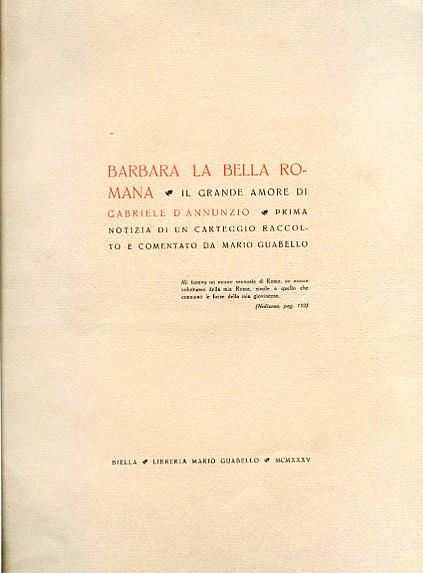Barbara la bella romana. Il grande amore di Gabriele D'Annunzio. Prima notizia di un carteggio raccolto e comentato [sic] da Mario Guabello - Mario Guabello - copertina