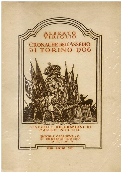Cronache dell'Assedio di Torino 1706. Disegni e decorazioni di Carlo Nicco - Alberto Viriglio - copertina