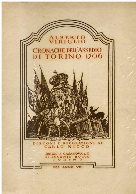 Cronache dell'Assedio di Torino 1706. Disegni e decorazioni di Carlo Nicco - Alberto Viriglio - copertina