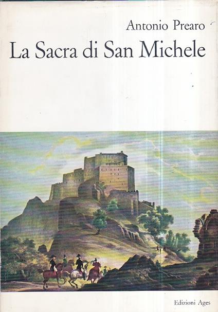 La Sacra di San Michele. Storia Arte Leggende - Antonio Prearo - copertina