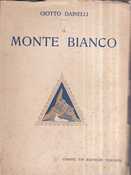 Il Monte Bianco (ai piedi del Gigante) - Giotto Dainelli - copertina