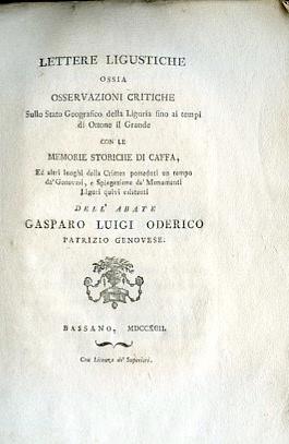 Lettere Ligustiche ossia osservazioni critiche sullo Stato Geografico della Liguria fino ai tempi di Ottone il Grande, con le Memorie Storiche di Caffa, ed altri luoghi della Crimea posseduti un tempo da' Genovesi, e Spiegazione de' Monumenti Liguri - Gasparo Luigi Oderico - copertina