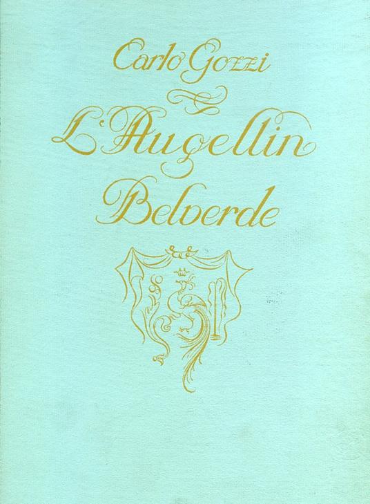 L' Augellin Belverde. Fiaba teatrale in cinque atti. Litografie colorate di Concetta Ciancamerla - Carlo Gozzi - copertina
