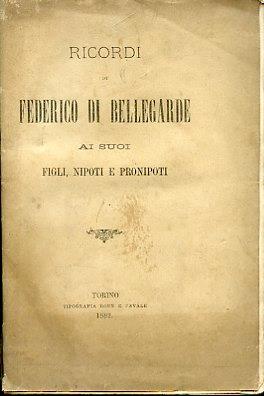Ricordi di Federico di Bellegarde ai suoi figli, nipoti e pronipoti - Federico di Bellegarde - copertina