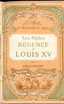 L' art de reconnaître les styles. Les Styles Régence et Louis XV - Émile Bayard - copertina