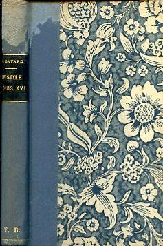 L' art de reconnaitre les styles. Le Style Louis XVI - Émile Bayard - copertina