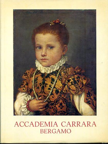 Accademia Carrara Bergamo. Catalogo dei dipinti. Collaborazione storico - bibliografica Rosanna Paccanelli - Francesco Rossi - copertina