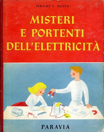 Misteri e portenti dell'elettricità. Traduzione a cura di Giorgina Vivanti - Jerome Sydney Meyer - copertina