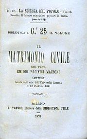 Il matrimonio civile. Lettura tenuta nell'aula dell'Università Romana il 12 Febbraio 1871 - Emidio Pacifici Mazzoni - copertina